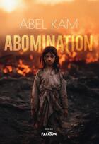 Couverture du livre « Abomination » de Abel Kam aux éditions Falcon Editions