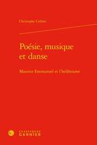 Couverture du livre « Poésie, musique et danse : Maurice Emmanuel et l'hellénisme » de Christophe Corbier aux éditions Classiques Garnier