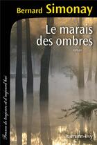 Couverture du livre « Le marais des ombres » de Bernard Simonay aux éditions Calmann-levy