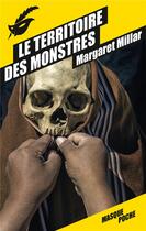 Couverture du livre « Le territoire des monstres » de Margaret Millar aux éditions Editions Du Masque