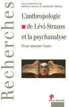 Couverture du livre « L'anthropologie de Claude Lévi-Strauss et la psychanalyse ; d'une structure l'autre » de Drach/Toboul aux éditions La Decouverte