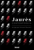 Couverture du livre « Jaurès contemporain » de Vincent Duclert aux éditions Privat