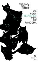Couverture du livre « Les neuf (premières) vies de Pandora » de Renaud Santa Maria aux éditions Belfond