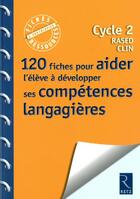 Couverture du livre « 120 fiches pour aider l'élève à développer ses compétences langagières ; cycle 2 RASED CLIN » de Jean-Luc Caron aux éditions Retz