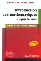 Couverture du livre « Introduction aux mathématiques supérieures : cours et exercices corrigés » de Daniel Duverney aux éditions Ellipses
