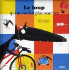 Couverture du livre « Le loup qui ne voulait plus marcher » de Orianne Lallemand et Eleonore Thuillier aux éditions Auzou