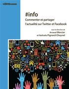 Couverture du livre « #info - commenter et partager l'actualite sur twitter et facebook » de Arnaud Mercier aux éditions Maison Des Sciences De L'homme