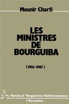 Couverture du livre « Ministres de bourguiba (1956-1987) » de Mounir Charfi aux éditions L'harmattan