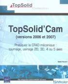 Couverture du livre « TopSolid'Cam 2007 ; FAO : tournage, usinage 2D, 3D, 4 ou 5 axes » de David Raviart aux éditions Eni