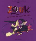 Couverture du livre « Zouk Tome 7 : sorcière de mère en fille » de Serge Bloch et Nicolas Hubesch aux éditions Bayard Jeunesse