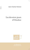 Couverture du livre « Les derniers jours d'octobre » de Jean-Charles Flamion aux éditions Le Manuscrit