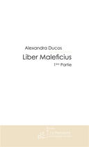 Couverture du livre « Liber maleficius » de Ducos-A aux éditions Le Manuscrit