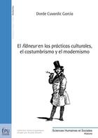 Couverture du livre « El flâneur en las prácticas culturales, el costumbrismo y el modernismo » de Dorde Cuvardic Garcia aux éditions Publibook