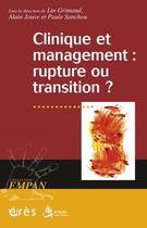 Couverture du livre « Clinique et management : rupture ou transition ? » de Lin Grimaud et Alain Jouve et Paule Sanchou aux éditions Eres
