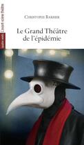 Couverture du livre « Le grand théâtre de l'épidémie » de Christophe Barbier aux éditions Avant-scene Theatre