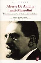 Couverture du livre « Alceste de Ambris l'anti-Mussolini » de Enrico Serventi Longhi aux éditions Pu De Rennes