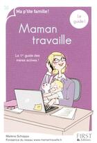 Couverture du livre « Maman travaille, le guide » de Marlene Schiappa aux éditions First