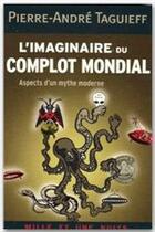 Couverture du livre « L'imaginaire du complot mondial ; aspects d'un mythe moderne » de Taguieff P-A. aux éditions Fayard/mille Et Une Nuits