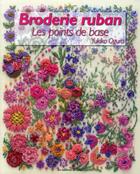 Couverture du livre « Broderie ruban ; les points de base » de Yukiko Ogura aux éditions De Saxe