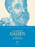 Couverture du livre « Au temps de Galien ; un médecin grec dans l'Empire romain » de Veroni Boudon-Millot aux éditions Somogy