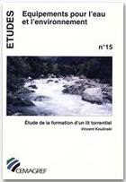 Couverture du livre « Étude de la formation d'un lit torrentiel ; études équipements pour l'eau et l'environnement t.15 » de Koulinski aux éditions Irstea