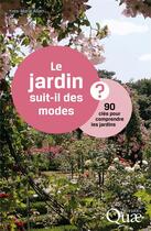 Couverture du livre « Le jardin suit-il des modes ? 90 clés pour comprendre les jardins » de Yves-Marie Allain aux éditions Quae