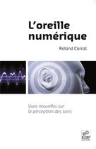 Couverture du livre « L'oreille numérique » de Roland Carrat aux éditions Edp Sciences