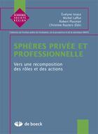 Couverture du livre « Sphères privée et professionnelle : Vers une recomposition des rôles et des actions » de Robert Plasman et Michel Laffut et Evelyne Istace et Christine Ruyters aux éditions De Boeck Superieur