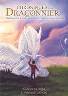 Couverture du livre « Chroniques d'un dragonnier : témoignage d'une exploration inédite via l'hypnose » de Virginie Lafon et Simon Dauger aux éditions Books On Demand