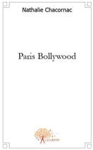Couverture du livre « Paris Bollywood » de Nathalie Chacornac aux éditions Edilivre