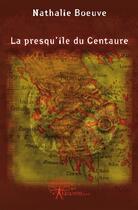 Couverture du livre « La presqu'ile du Centaure » de Nathalie Boeuve aux éditions Edilivre