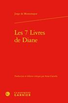 Couverture du livre « Les 7 livres de Diane » de Jorge De Montemayor aux éditions Classiques Garnier