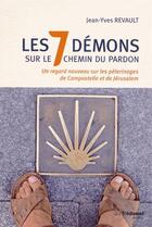 Couverture du livre « De Compostelle à Jérusalem ; les 7 démons sur le chemin du pardon » de Jean-Yves Revault aux éditions Guy Trédaniel