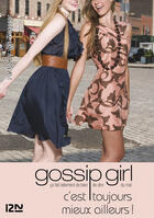 Couverture du livre « Gossip girl T.15 ; c'est toujours mieux ailleurs ! » de Cecily Von Ziegesar aux éditions 12-21