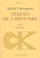 Couverture du livre « Temoin de l'histoire » de Michel Ossorguine aux éditions L'age D'homme
