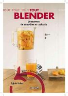 Couverture du livre « Tout blender ; 30 recettes de smoothies et cocktails » de Sylvia Gabet aux éditions La Martiniere