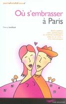 Couverture du livre « Où s'embrasser à paris (édition 2007) » de Thierry Soufflard aux éditions Parigramme