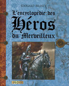 Couverture du livre « Encyclopédie des héros merveilleux » de Edouard Brasey aux éditions Le Pre Aux Clercs