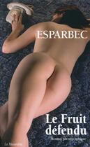 Couverture du livre « Le fruit défendu » de Esparbec aux éditions La Musardine
