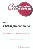 Couverture du livre « Ce qui marche ce qui ne marche pas - en acupuncture » de Maire/Mouglalis aux éditions Josette Lyon