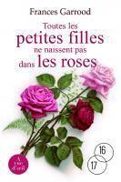 Couverture du livre « Toutes les petites filles ne naissent pas dans les roses » de Frances Garrood aux éditions A Vue D'oeil