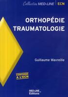 Couverture du livre « Orthopédie, traumatologie » de Guillaume Wavreille aux éditions Med-line