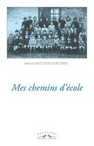 Couverture du livre « Mes chemins d'école » de I. Gaultier-Leblond aux éditions Charles Corlet