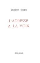 Couverture du livre « L adresse a la voix » de Jeanine Baude aux éditions Rougerie