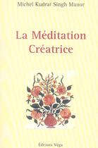 Couverture du livre « La meditation creatrice » de Singh Manor M K. aux éditions Vega