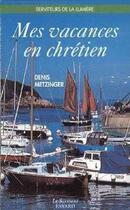 Couverture du livre « Mes vacances en chrétien » de Denis Metzinger aux éditions Jubile