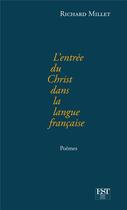 Couverture du livre « L'entrée du christ dans la langue française » de Richard Millet et Maria Mikhaylova aux éditions Est Editions