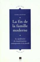 Couverture du livre « La Fin de Famille moderne : La signification des transformations contemporaines de la famille » de Daniel Dagenais aux éditions Pu De Rennes