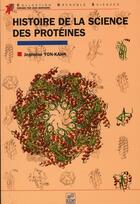 Couverture du livre « Histoire de la science des protéines » de Jeannine Yon-Kahn aux éditions Edp Sciences