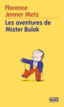 Couverture du livre « Les aventures de Mister Bulok » de Florence Jenner-Metz aux éditions Alice